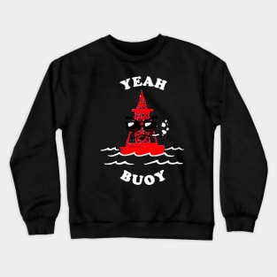 Yeah Buoy Crewneck Sweatshirt